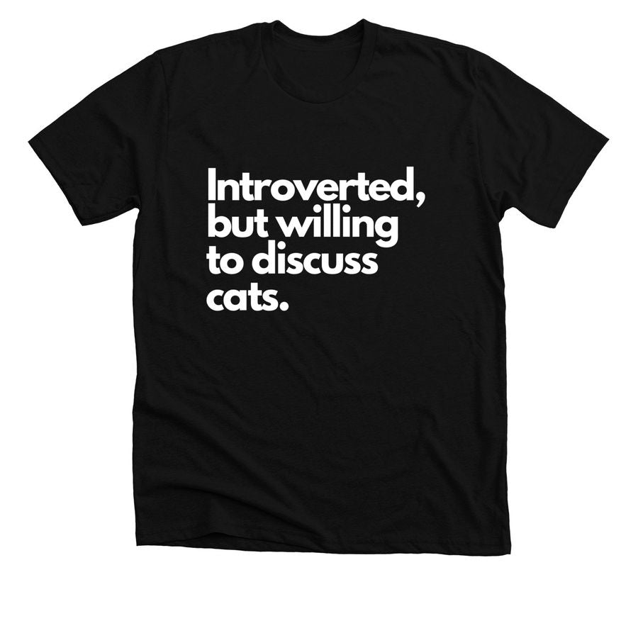 FUNNY T-SHIRT FOR INTROVERTED CAT LOVERS - UNISEX