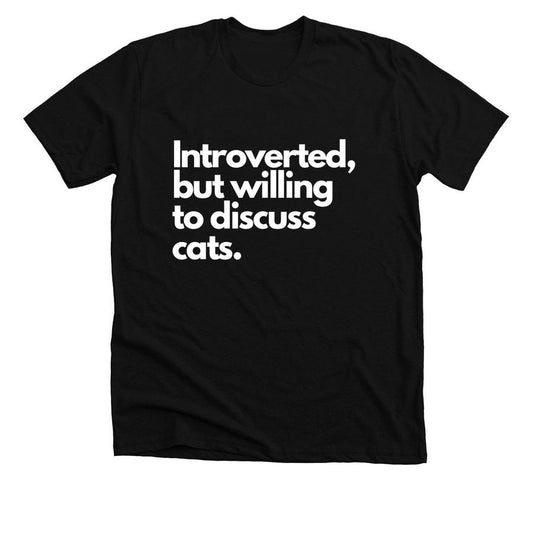 FUNNY T-SHIRT FOR INTROVERTED CAT LOVERS - UNISEX